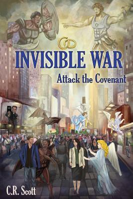 Invisible War: Attack the Covenant by C. R. Scott