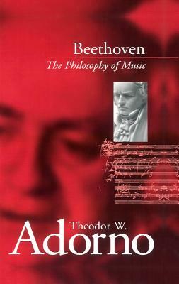 Beethoven: The Philosophy of Music by Theodor W. Adorno