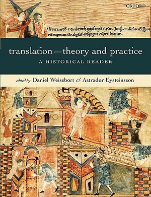 Translation--Theory and Practice: A Historical Reader by Daniel Weissbort