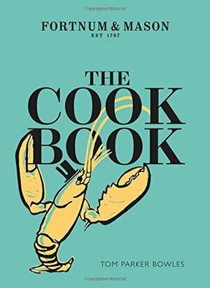 The Cook Book: Fortnum & Mason by Tom Parker Bowles