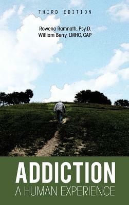Addiction: A Human Experience by Rowena Ramnath, William Berry