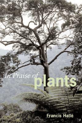 In Praise of Plants by Francis Hallé