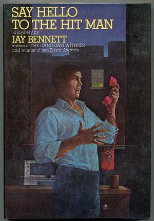 Say Hello to the Hit Man: A Mystery by Jay Bennett, Jay Bennett