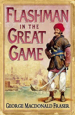 Flashman in the Great Game by George MacDonald Fraser