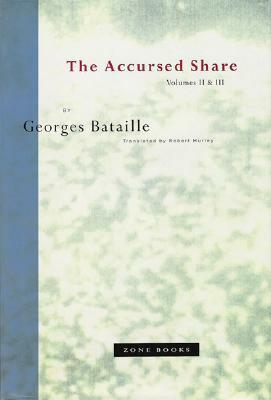 The Accursed Share: An Essay on General Economy, Volume II: The History of Eroticism and Volume III: Sovereignty by Robert Hurley, Georges Bataille