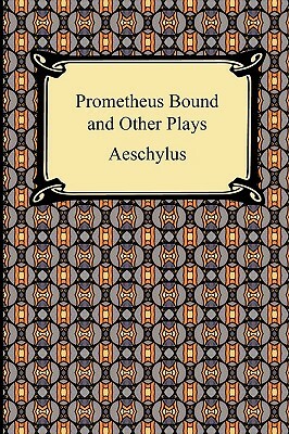 Prometheus Bound and Other Plays by Aeschylus