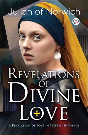 Revelations of Divine Love by of Norwich, of Norwich, Julian, Julian