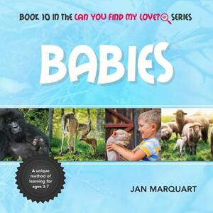 Babies: Book 10 in the Can You Find My Love? Series by Jan Marquart