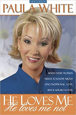 He Loves Me, He Loves Me Not: What Every Woman Needs to Know about Unconditional Love But Is Afraid to Feel by Paula White