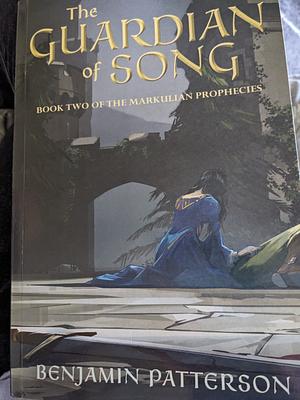 The Guardian of Song: Book Two of the Markulian Prophecies by Benjamin Patterson