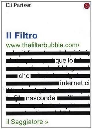 Il filtro. Quello che internet ci nasconde by Eli Pariser