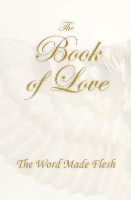 The Book of Love: The Word Made Flesh by Diadra Price