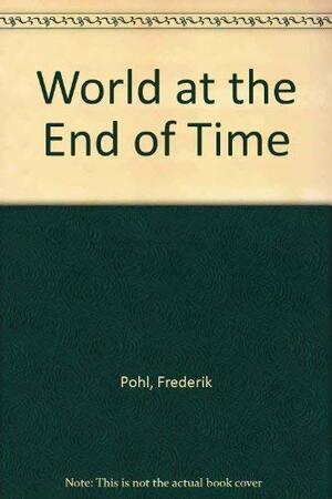 World At The End Of Time by Frederik Pohl