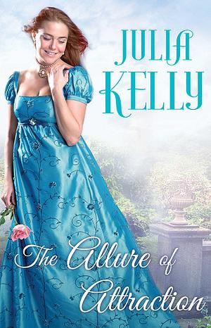 The Allure of Attraction by Julia Kelly