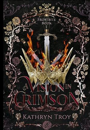 A Vision in Crimson by Kathryn Troy