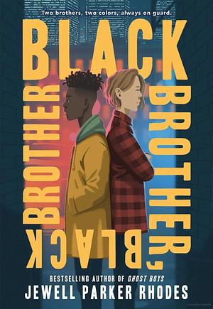 Black Brother, Black Brother by Jewell Parker Rhodes by Jewell Parker Rhodes