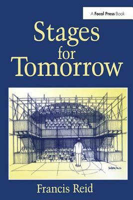 Stages for Tomorrow: Housing, Funding and Marketing Live Performances by Francis Reid