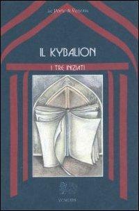 Il Kybalion by Three Initiates, Three Initiates
