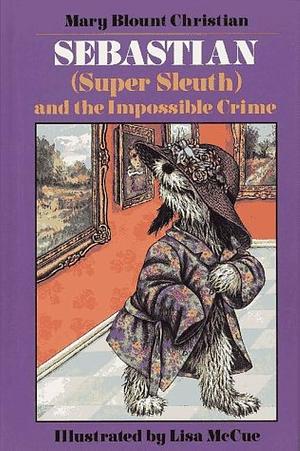 Sebastian (Super Sleuth) and the Impossible Crime by Mary Blount Christian