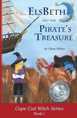 ElsBeth and the Pirate's Treasure: Book I in the Cape Cod Witch Series by J. Bean Palmer