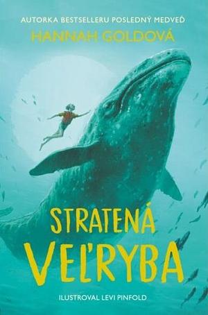 Stratená veľryba by Adriana Oravcová, Hannah Gold