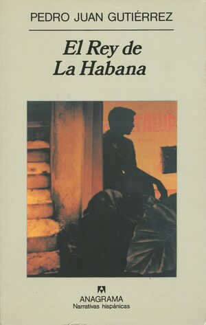 El Rey de la Habana by Pedro Juan Gutiérrez