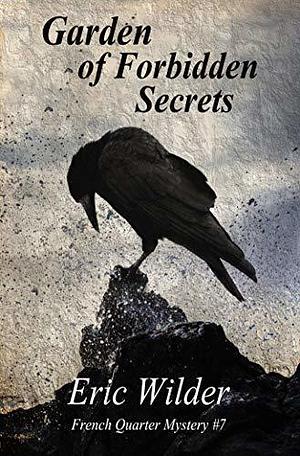 Garden of Forbidden Secrets: an absolutely gripping and highly addictive Wyatt Thomas New Orleans paranormal urban fantasy mystery thriller by Eric Wilder, Eric Wilder