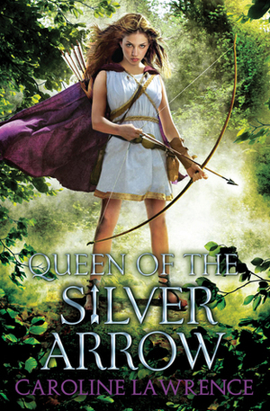 Queen of the Silver Arrow by Caroline Lawrence