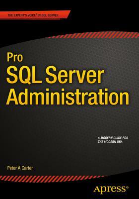 Pro SQL Server Administration by Peter Carter