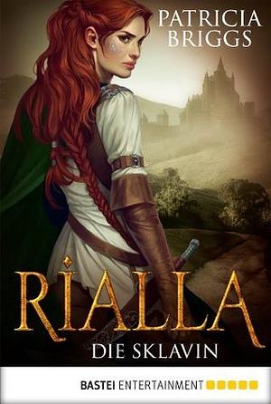 Rialla - Die Sklavin by Patricia Briggs