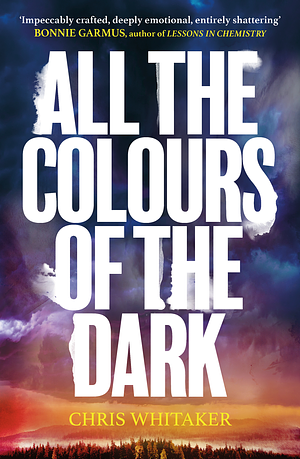 All the Colours of the Dark by Chris Whitaker