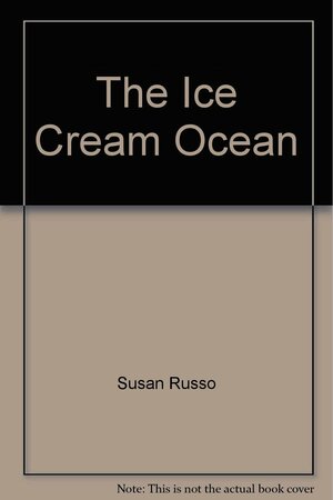The Ice Cream Ocean by Susan Russo