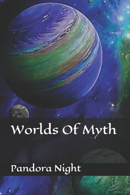 Worlds Of Myth by Pandora Night