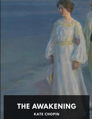 The Awakening illustrated by Kate Chopin, Kate Chopin