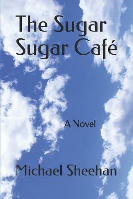 The Sugar Sugar Café by Michael Sheehan