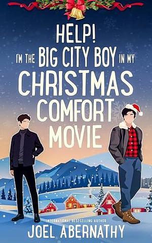 Help! I'm the Big City Boy in My Christmas Comfort Movie by Joel Abernathy, Joel Abernathy