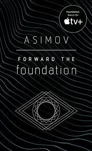 Forward the Foundation by Isaac Asimov