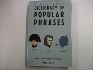 Bloomsbury Dictionary of Popular Phrases by Nigel Rees