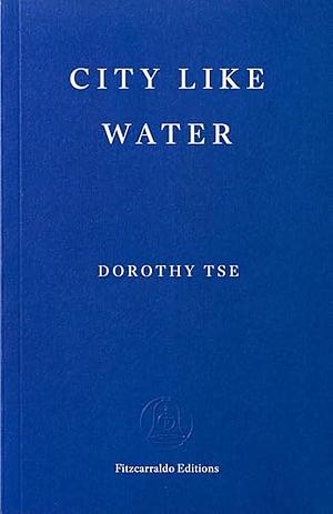 City Like Water by Dorothy Tse