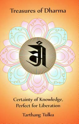 Treasures of Dharma: Certainty of Knowledge, Perfect for Liberation by Tarthang Tulku