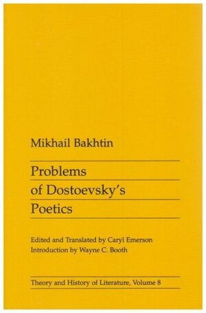 Problems of Dostoevsky's Poetics by Caryl Emerson, Mikhail Bakhtin