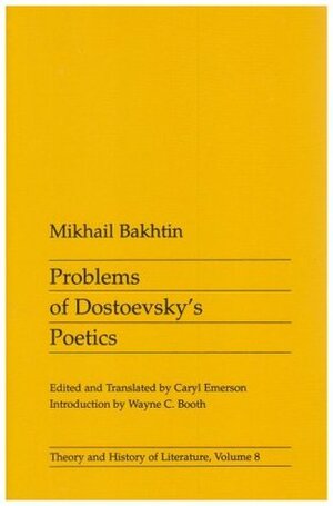 Problems of Dostoevsky's Poetics by Caryl Emerson, Mikhail Bakhtin