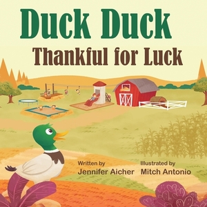 Duck Duck: Thankful for Luck by Jennifer Aicher