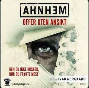 Offer uten ansikt by Stefan Ahnhem