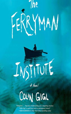 The Ferryman Institute by Colin Gigl