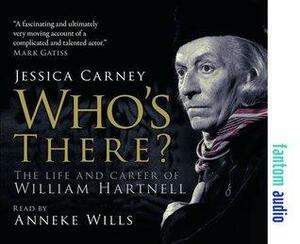 Who's There - The Life and Career of William Hartnell by Anneke Wills, Jessica Carney