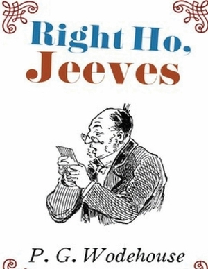 Right Ho, Jeeves (Annotated) by P.G. Wodehouse