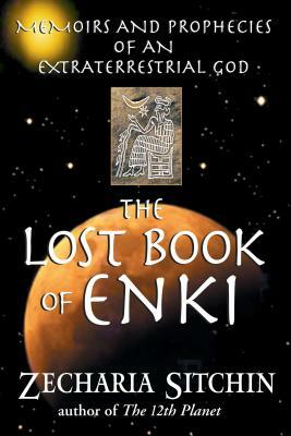 The Lost Book of Enki: Memoirs and Prophecies of an Extraterrestrial God by Zecharia Sitchin