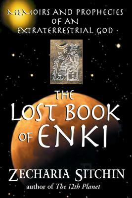 The Lost Book of Enki: Memoirs and Prophecies of an Extraterrestrial God by Zecharia Sitchin