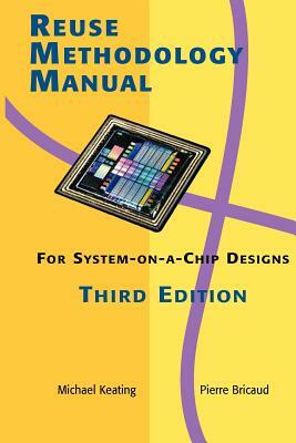 Reuse Methodology Manual for System-On-A-Chip Designs by Pierre Bricaud